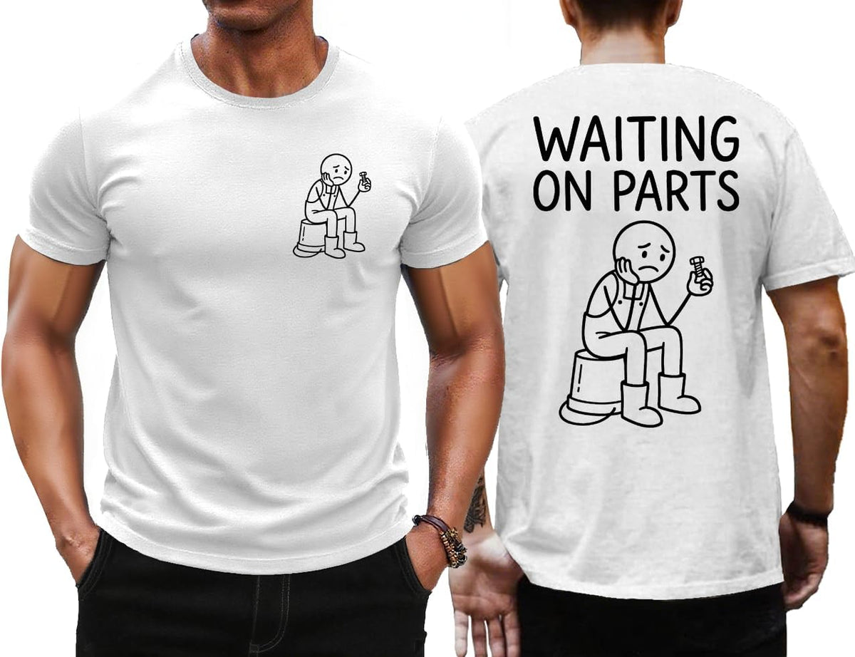 Waiting On Parts T-Shirt Mechanic Humor Shirt for Men - White