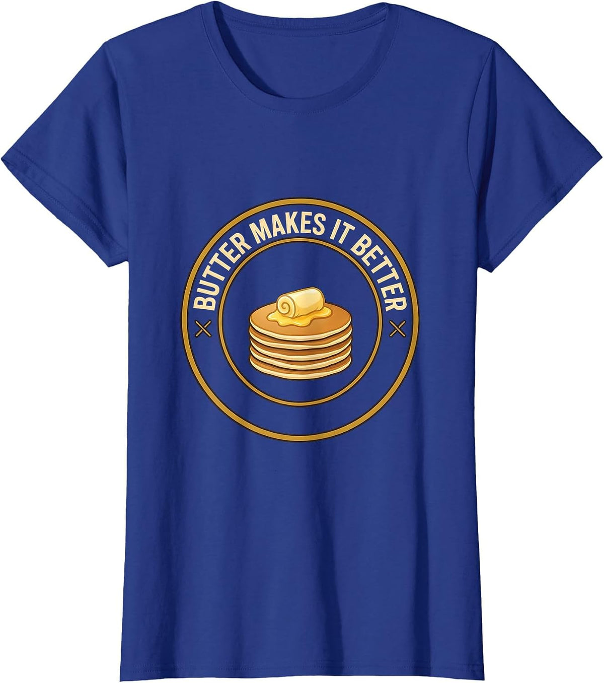 Women's Butter Makes It Better Funny Food Humor Novelty T-Shirt - Royal Blue
