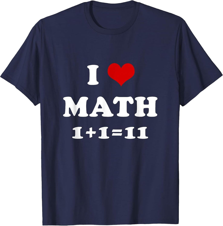 I Love Math 1+1=11 Funny Mathematics T-Shirt - Navy Blue