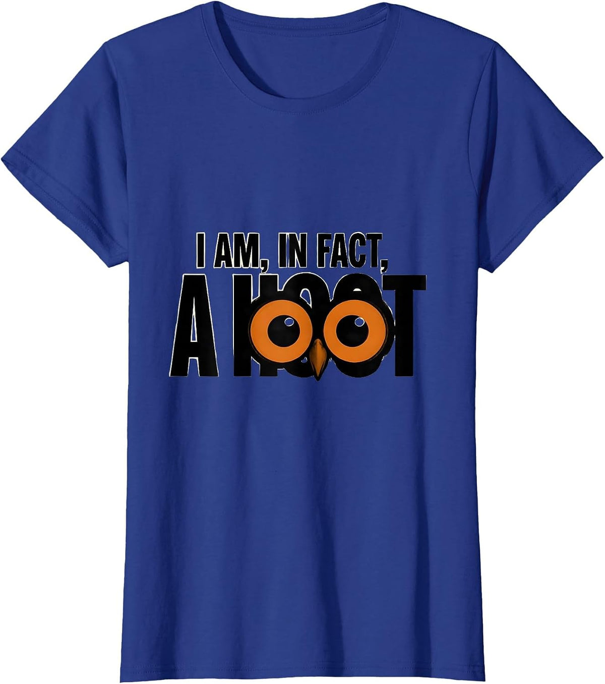 Women's I Am In Fact A Hoot Funny Owl Lover Bird Lover Humor T-Shirt - Royal Blue