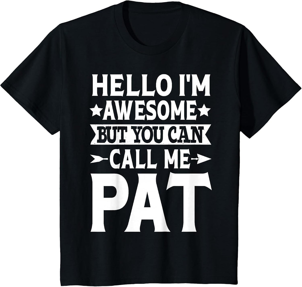 Pat - Funny Men First Name Hello I'm Awesome Call Me Pat T-Shirt - Black