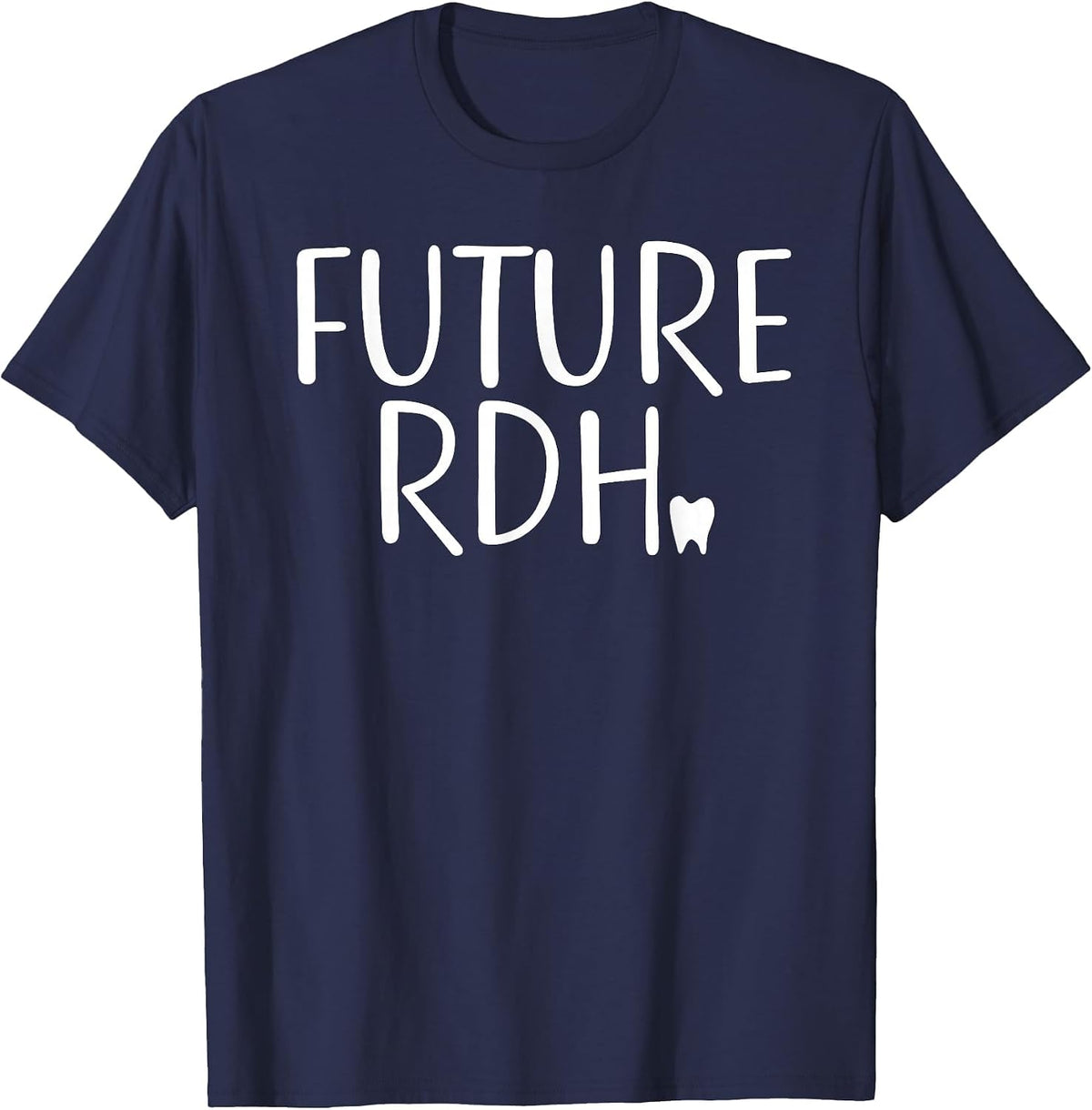 Future RDH Shirt Dental Hygienist Student T-Shirt T-Shirt - Navy Blue