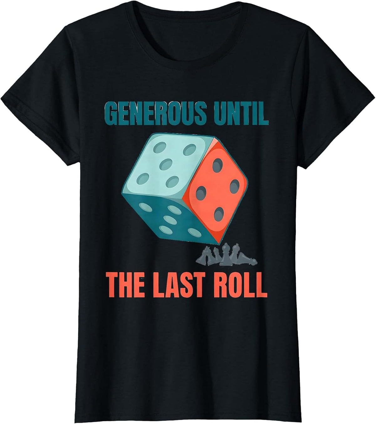 Generous Until The Last Roll Funny Board Game Night Host T-Shirt - Black