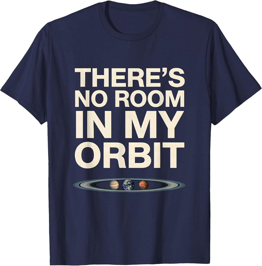There's No Room In My Orbit Funny Solar System Space Science T-Shirt - Navy Blue