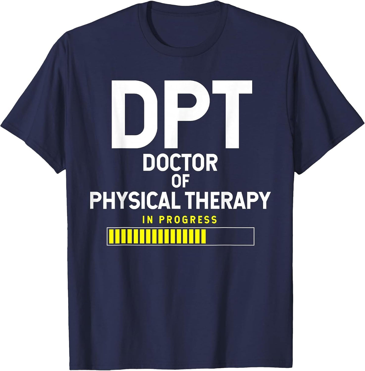 DPT Doctor of Physical Therapy in Progress T-Shirt - Navy Blue