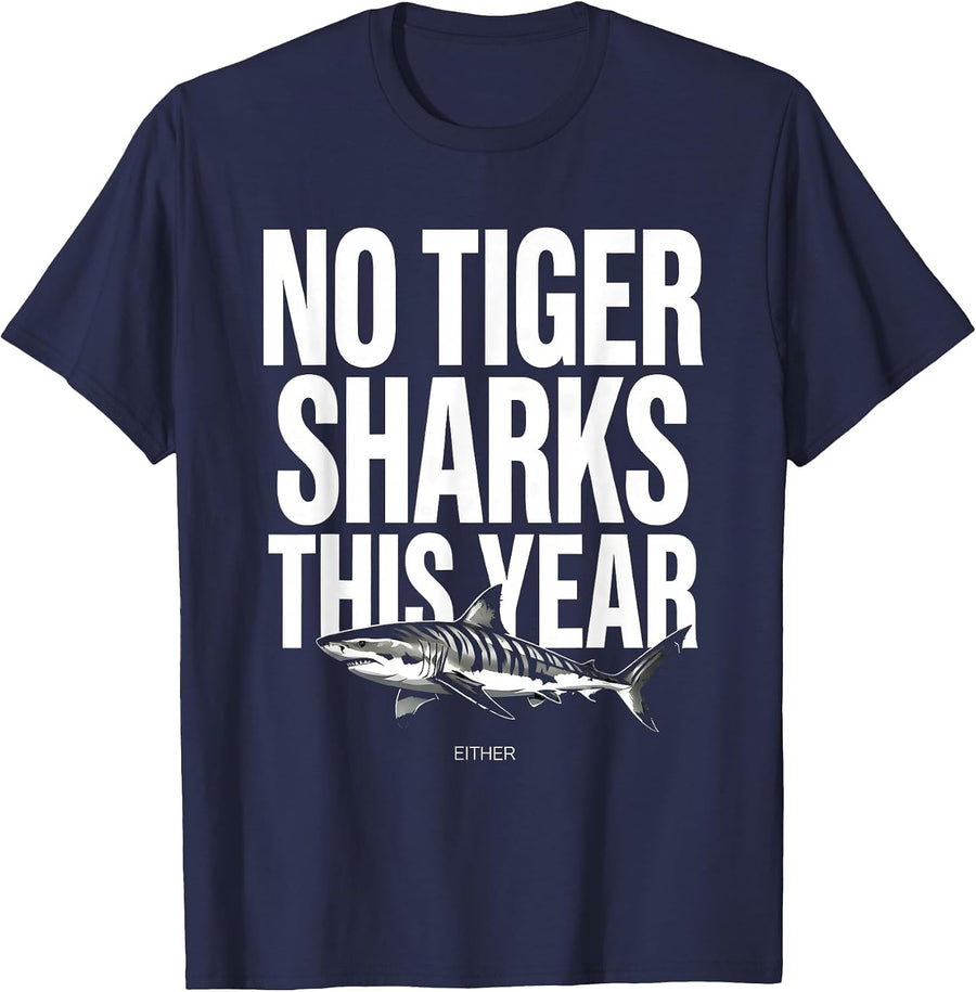 No Tiger Sharks This Year Either Funny Shark Lover Marine T-Shirt - Navy Blue