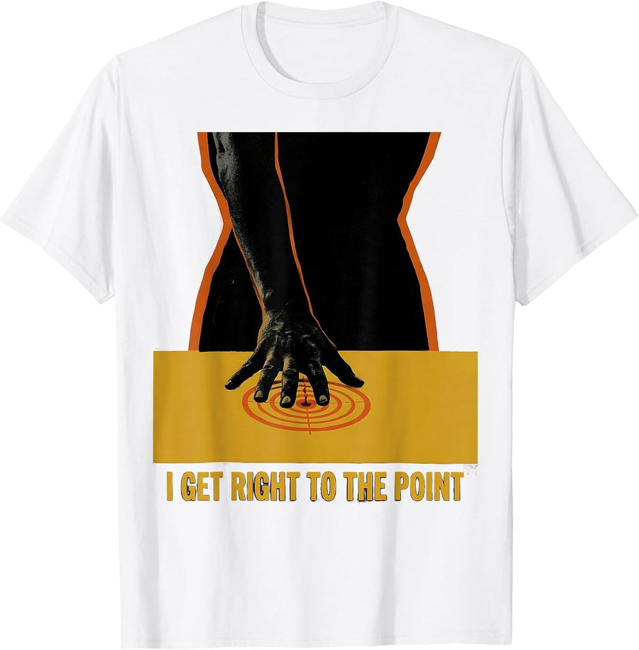 Men's I Get Right To The Point Funny Physical Therapist Gift T-Shirt - White