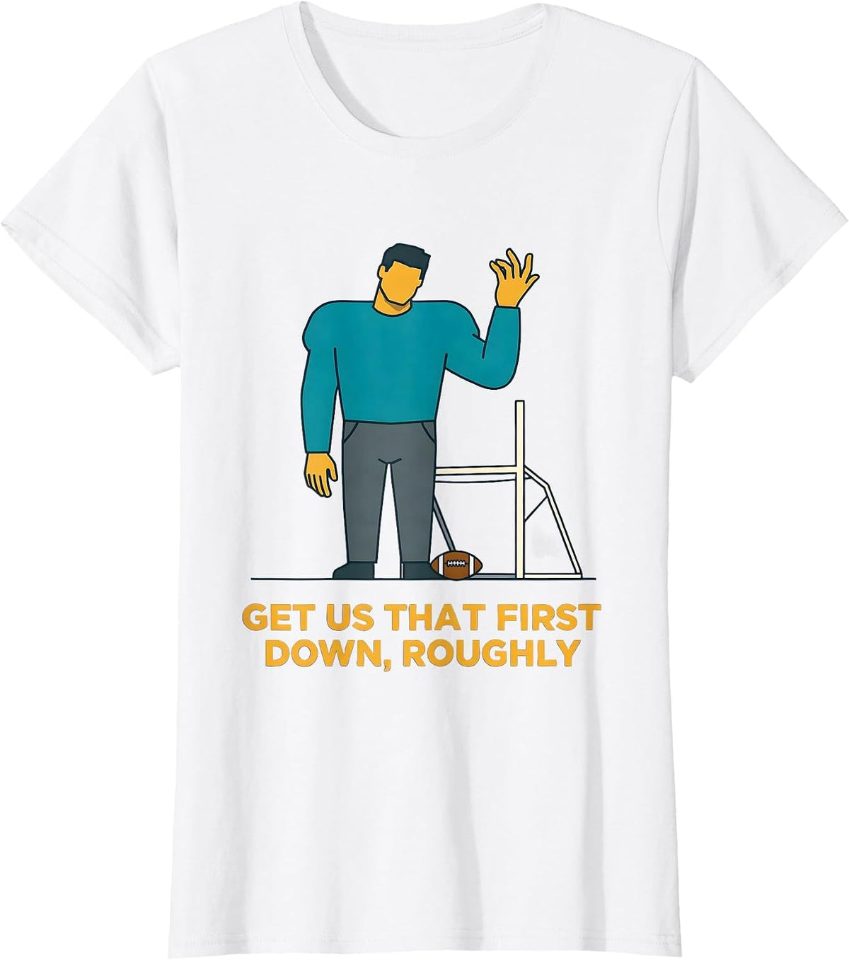 Women's Get Us That First Down Roughly Funny Football Lineman Humor T-Shirt - White