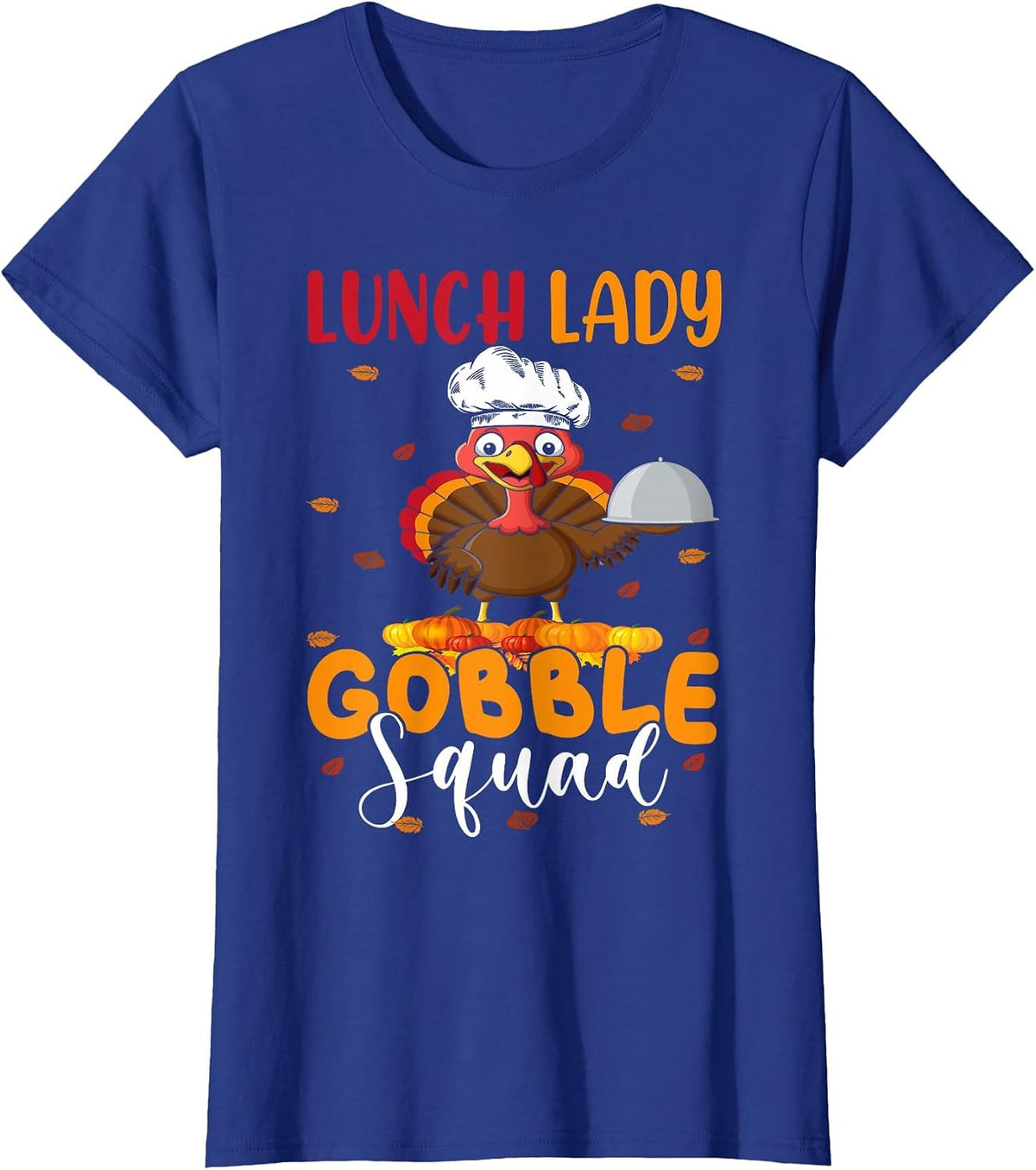 Lunch Lady Gobble Squad Funny Thanksgiving Turkey Lunch Lady T-Shirt - Royal Blue