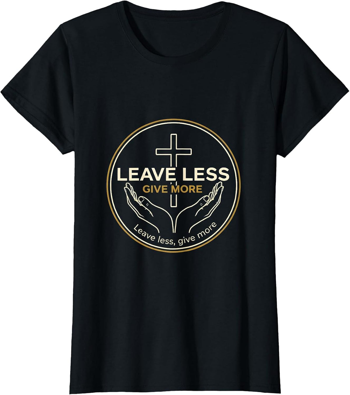 Leave Less Give More Subtraction Mindset Design T-Shirt - Black