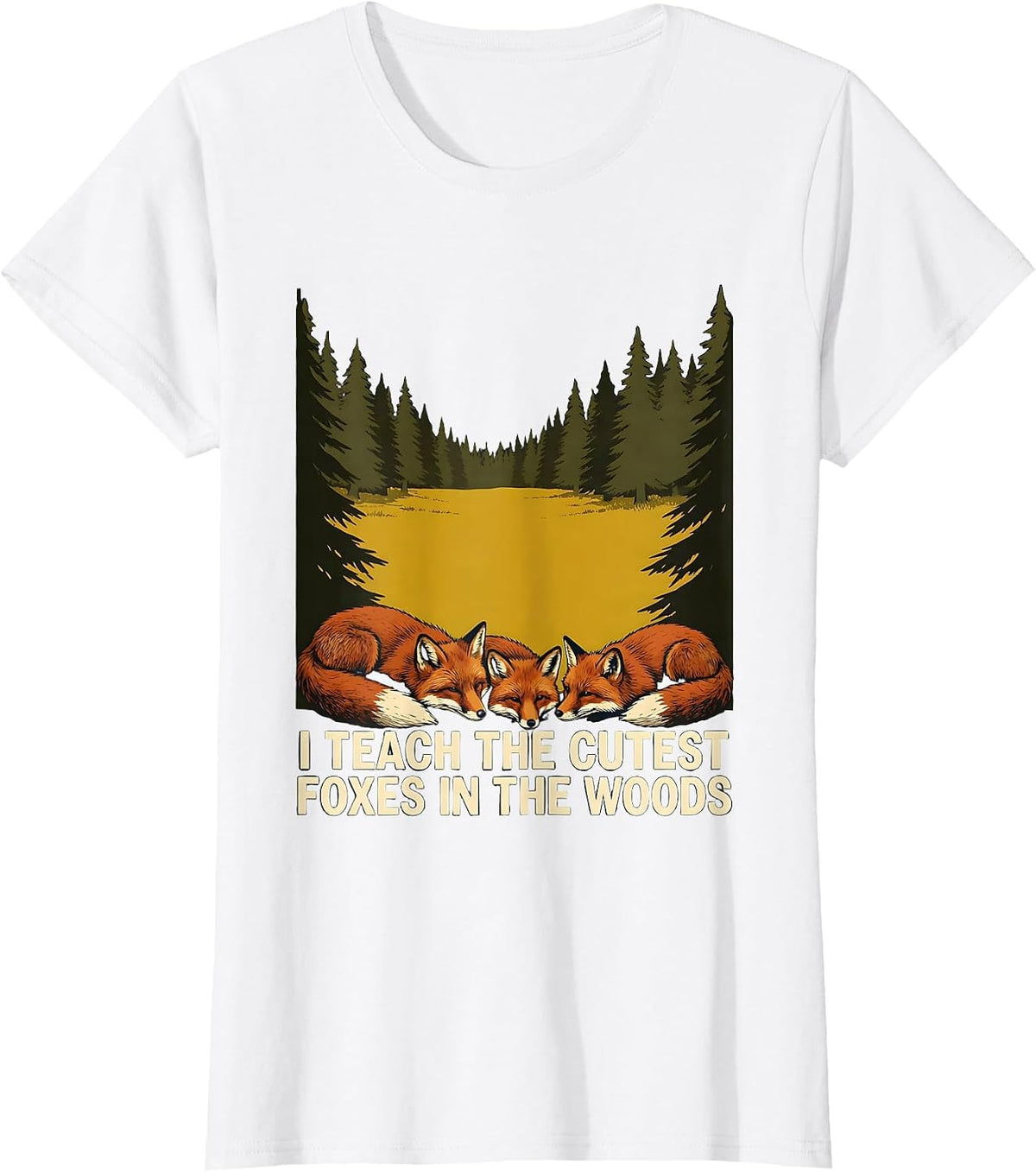Women's I Teach The Cutest Foxes In The Woods Cute Teacher Preschool T-Shirt - White