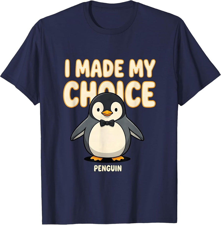 I Made My Choice Penguin Funny Penguin Lover Novelty Humor T-Shirt - Navy Blue