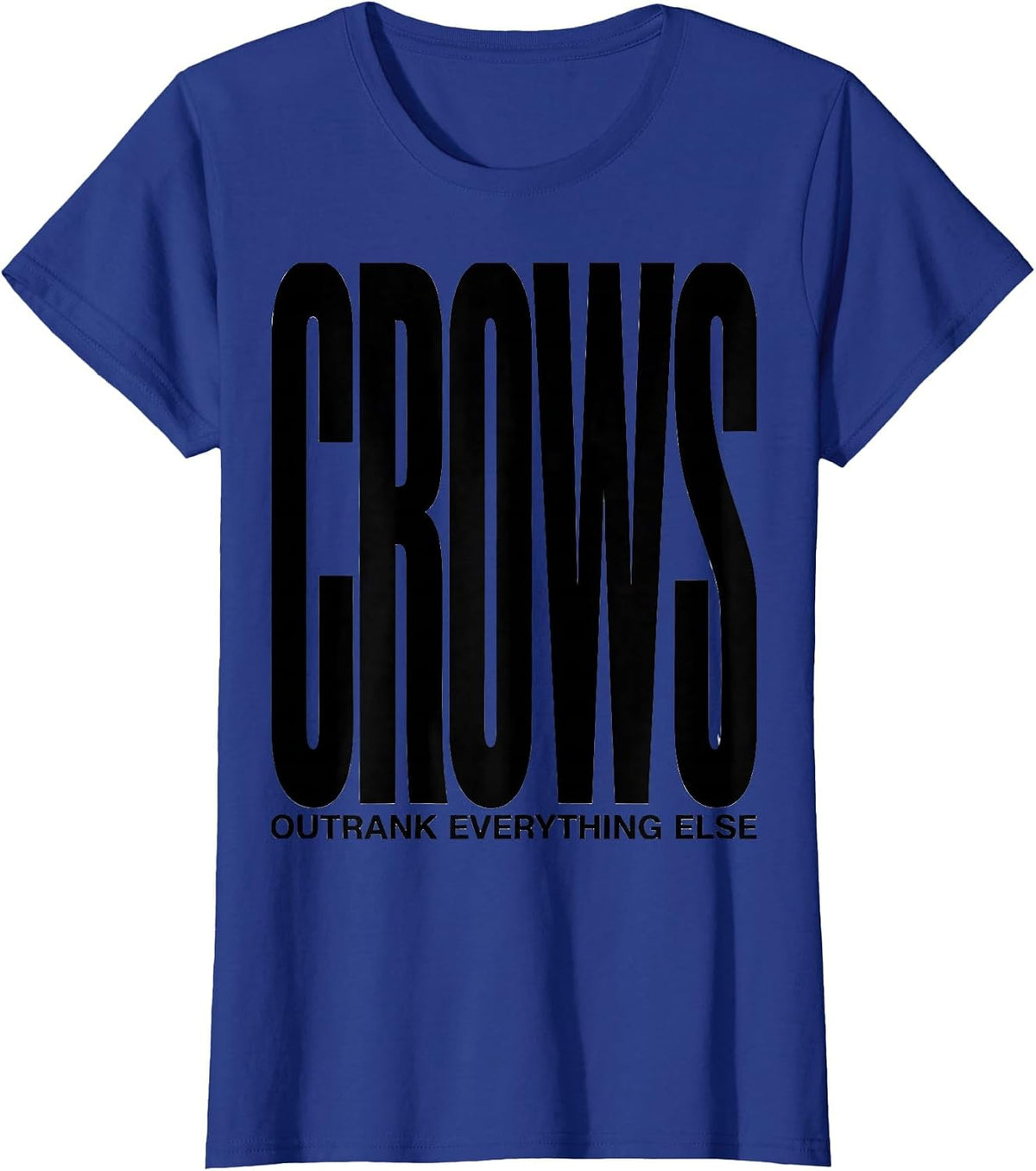 Women's Crows Outrank Everything Else Dark Humor Bird Lover Gift T-Shirt - Royal Blue