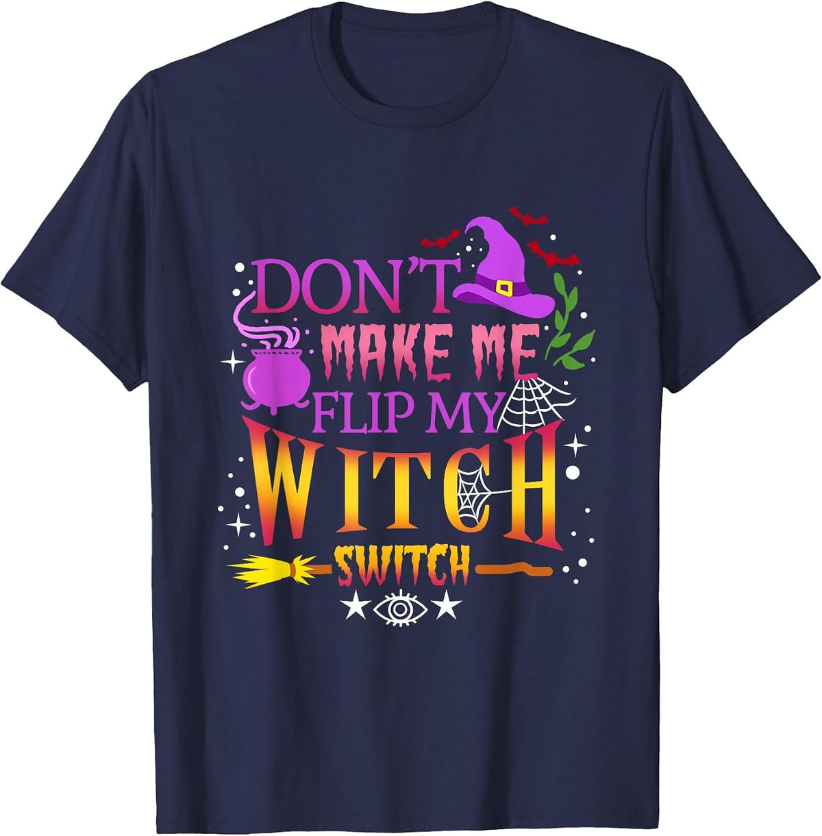 Don't Make Me Flip My Witch Switch Halloween T-Shirt - Navy Blue