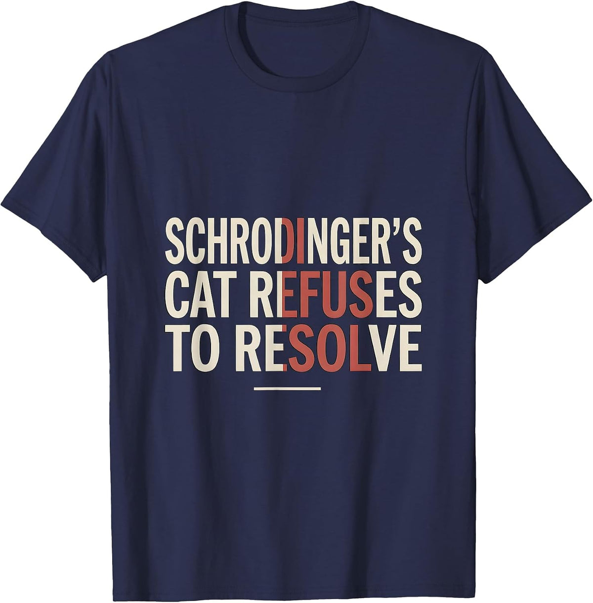 Schrodinger's Cat Refuses To Resolve Funny Quantum Physics T-Shirt - Navy Blue