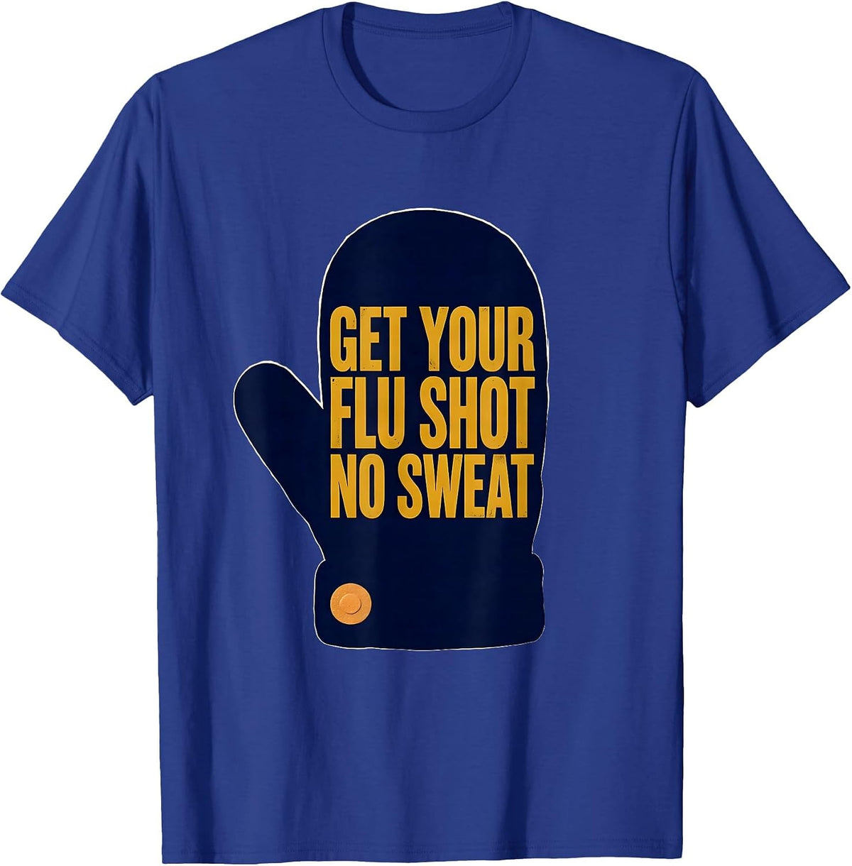 Get Your Flu Shot No Sweat Funny Healthcare Worker Nurse T-Shirt - Royal Blue