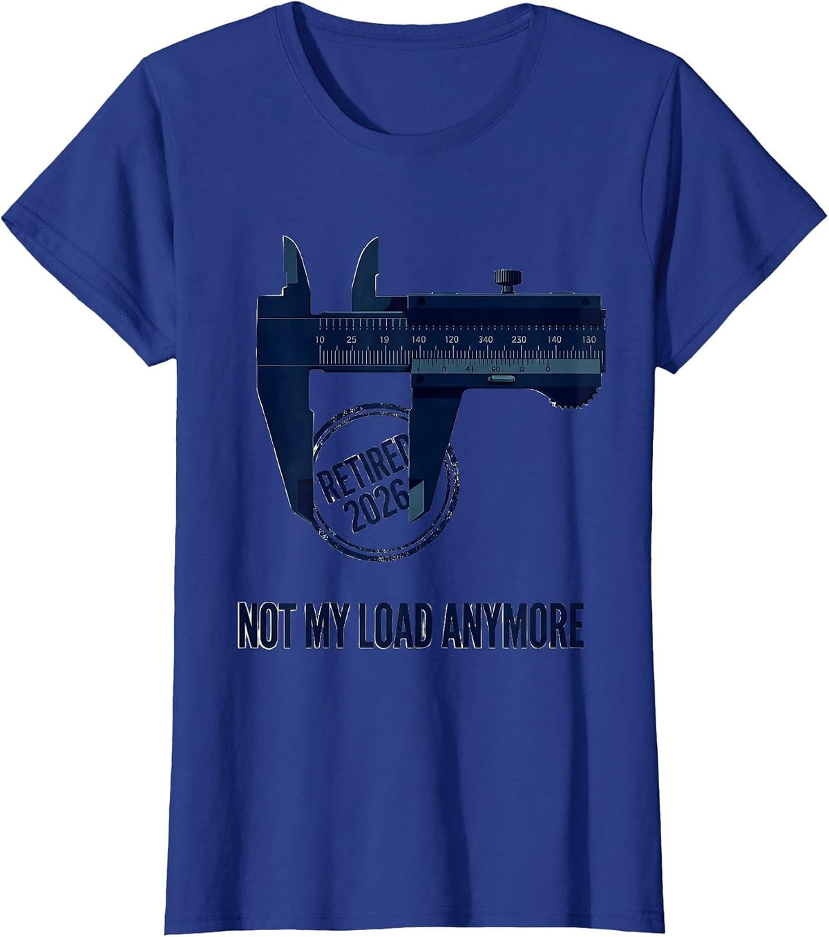 Women's Retired 2026 Not My Load Anymore Funny Retirement Gift T-Shirt - Royal Blue