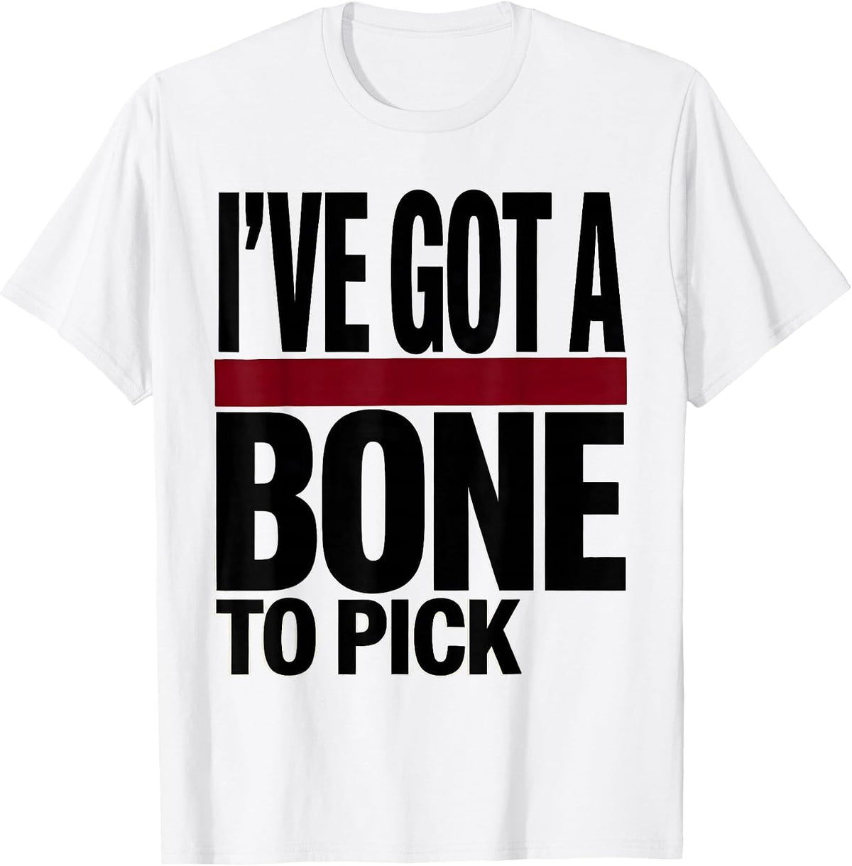 Men's I've Got a Bone to Pick Funny Physical Therapist PT Gift T-Shirt - White