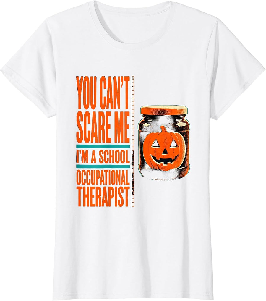 Women's You Can't Scare Me I'm a School Occupational Therapist T-Shirt - White