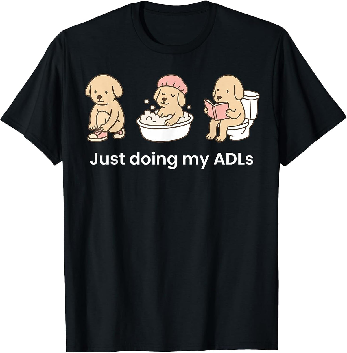 Just Doing My ADLs Dog OT Occupational Therapist Funny T-Shirt - Black