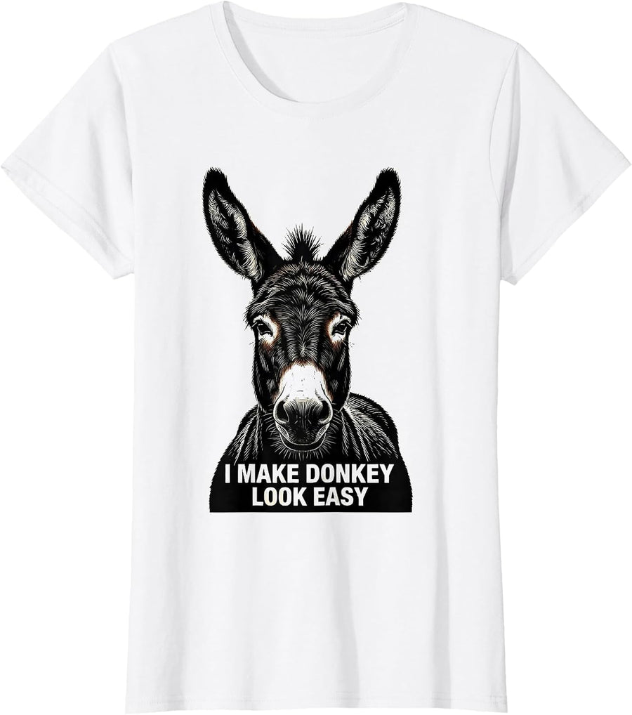 Women's I Make Donkey Look Easy Funny Donkey Lover Novelty Humor T-Shirt - White