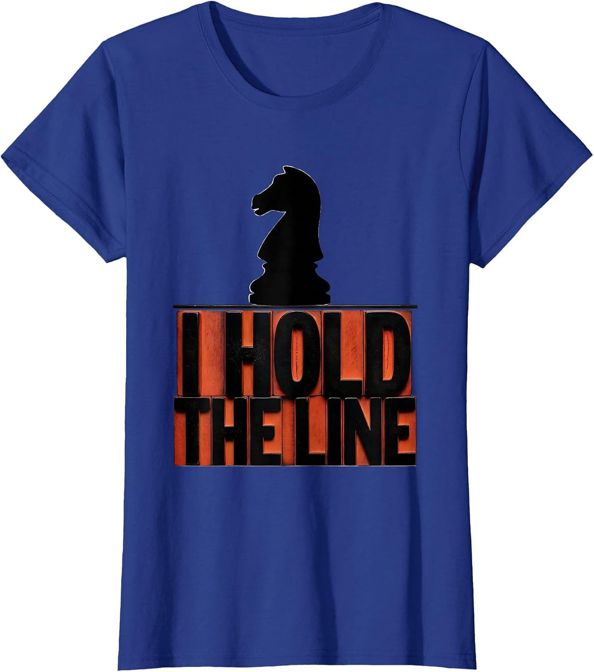 Women's I Hold The Line Wood Type Chess Lover Deadpan Humor Gift T-Shirt - Royal Blue