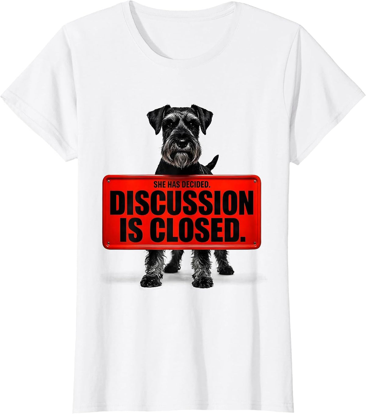 Women's She Has Decided Discussion Is Closed Miniature Schnauzer T-Shirt - White