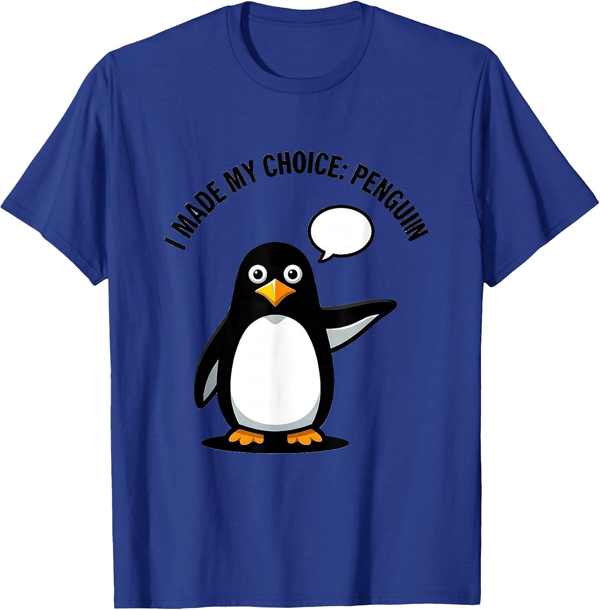 Men's I Made My Choice Penguin Funny Penguin Lover Animal Humor T-Shirt - Royal Blue