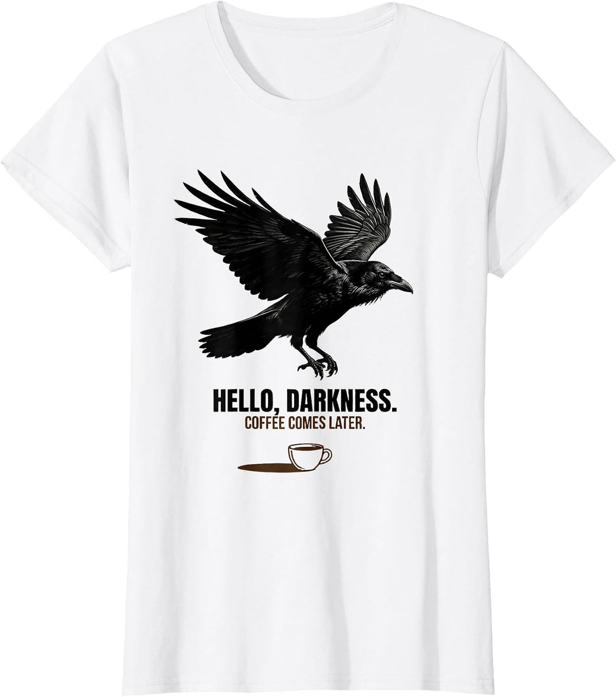Women's Hello, darkness. Coffee comes later Funny Raven Gothic T-Shirt - White