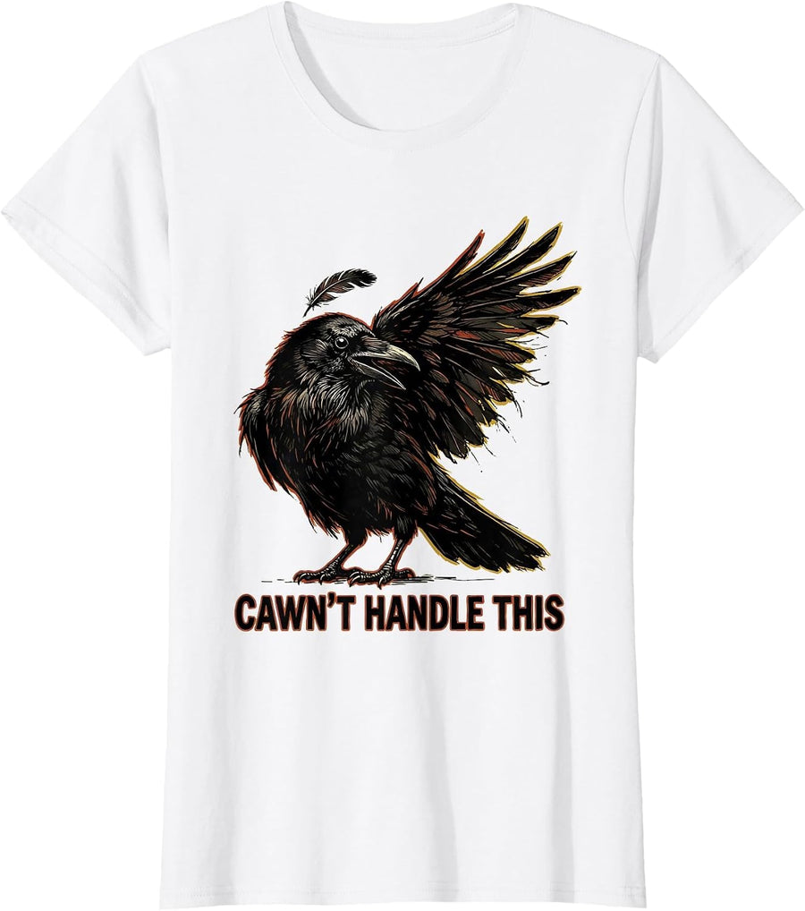 Women's Cawn't Handle This Funny Crow Gothic Dark Humor Bird Lover T-Shirt - White