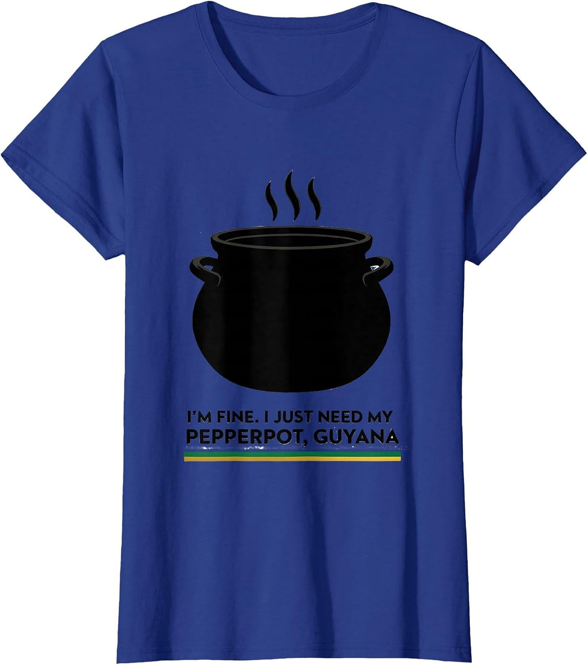 Women's I'm Fine. I Just Need My Pepperpot, Guyana Guyanese T-Shirt - Royal Blue