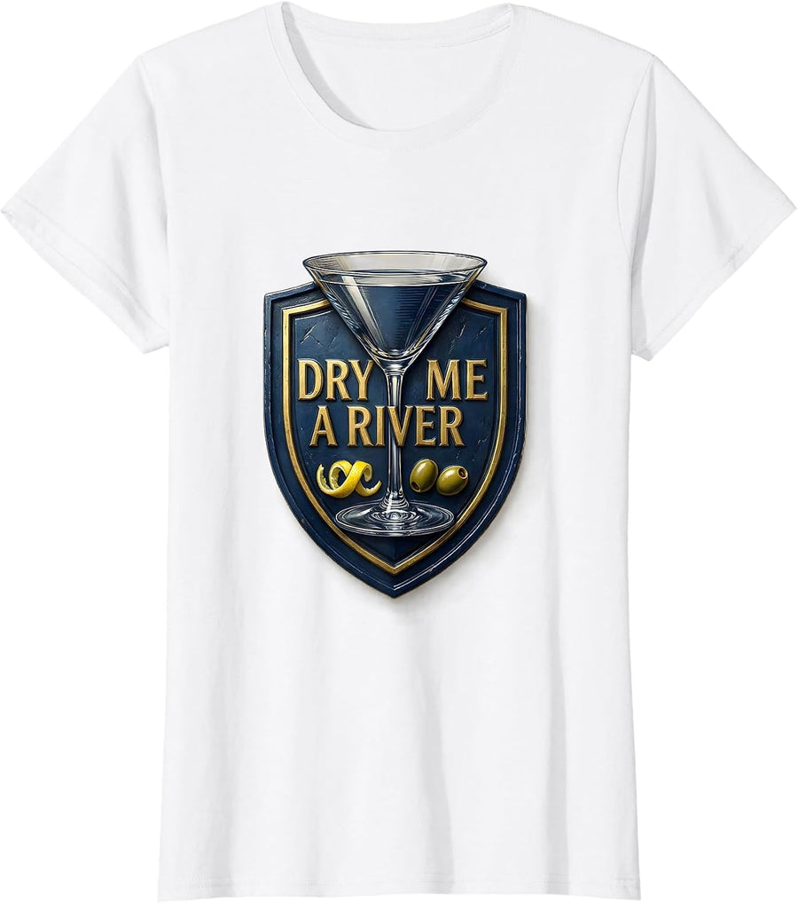 Women's Dry Me A River Funny Martini Lover Cocktail Humor T-Shirt - White