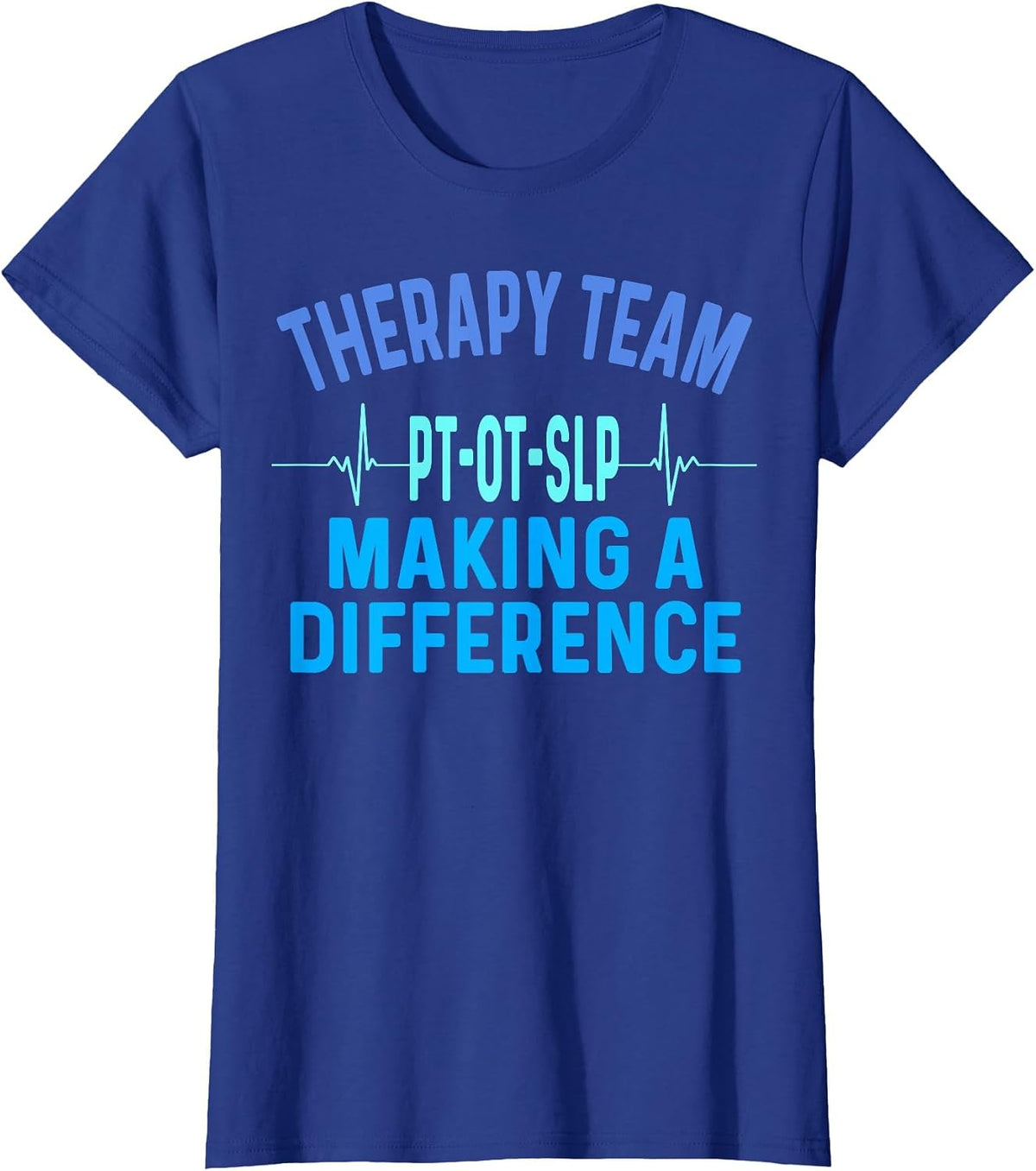 Therapy Team Rehab Week Making A Difference Month PT OT SLP T-Shirt - Royal Blue