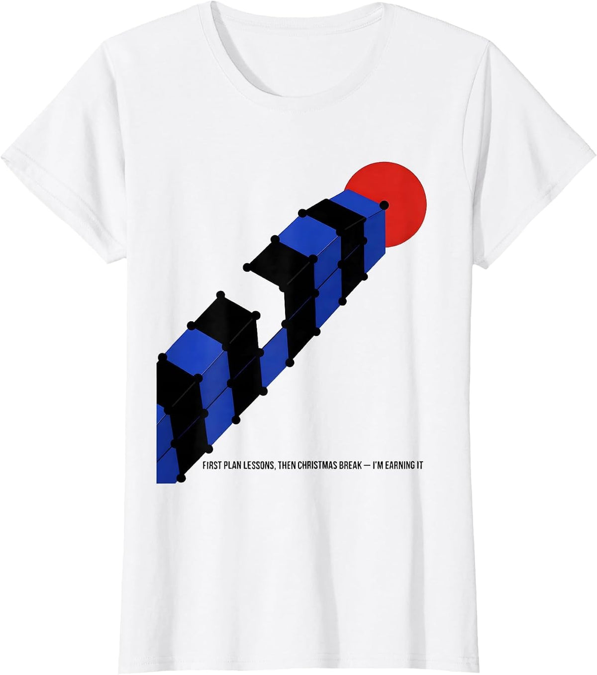 First Plan Lessons, Then Christmas Break—I'm Earning It T-Shirt - White