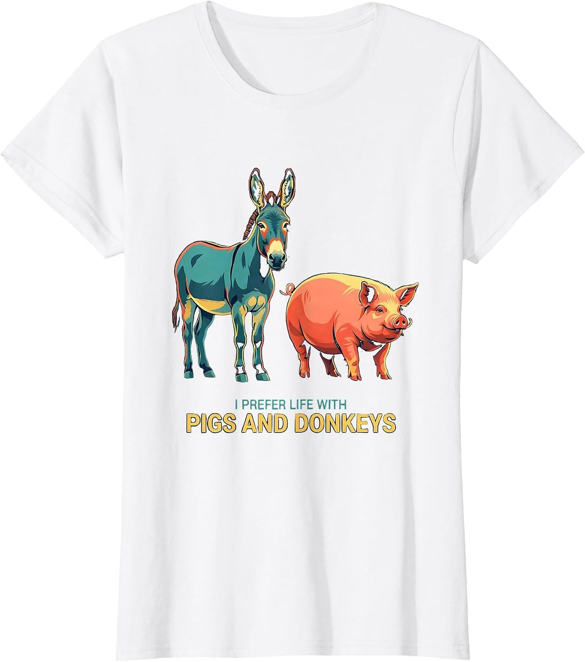 I Prefer Life With Pigs And Donkeys Funny Farm Animal Lover T-Shirt - White