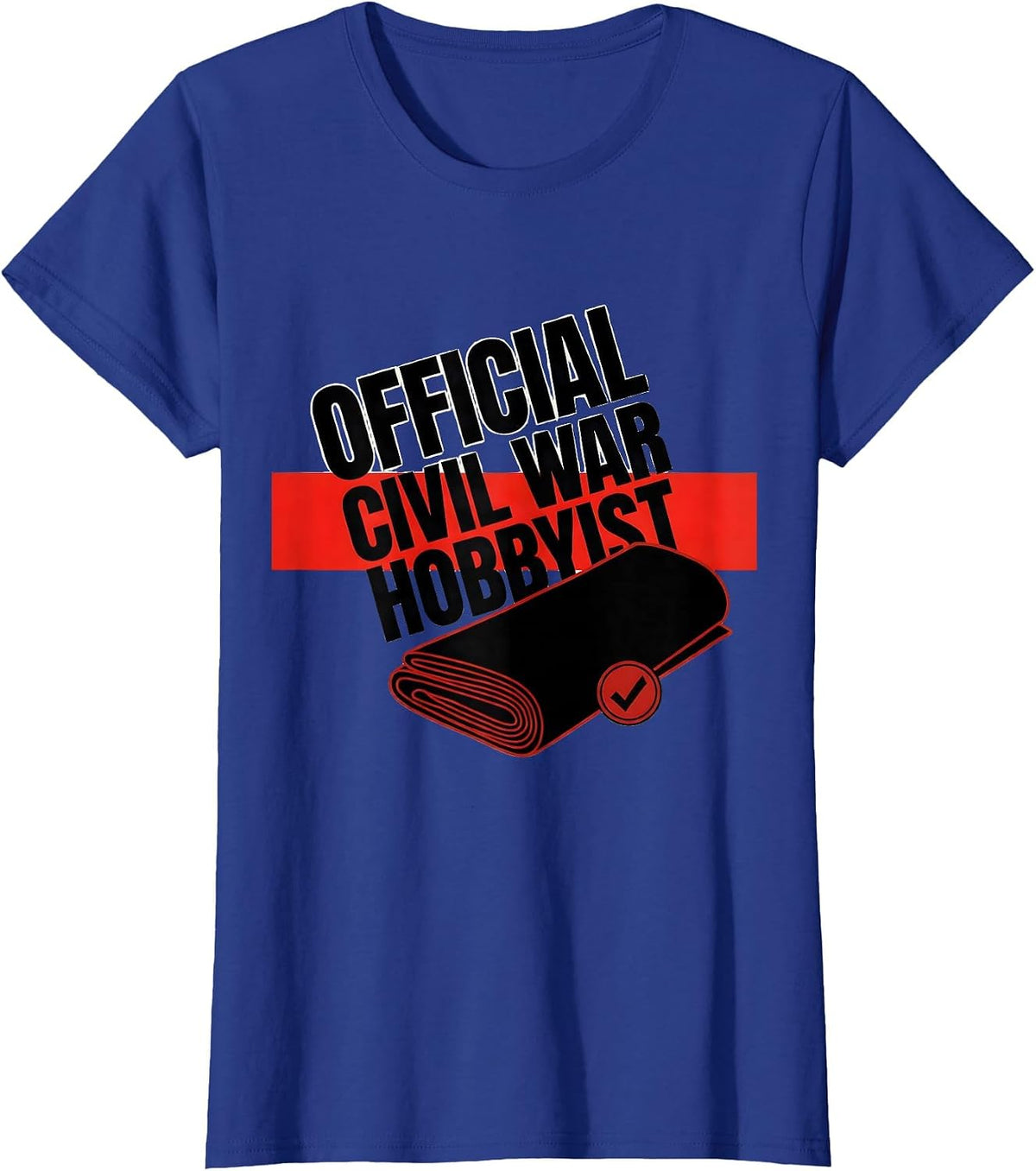 Women's Official Civil War Hobbyist Funny History Buff Reenactor T-Shirt - Royal Blue