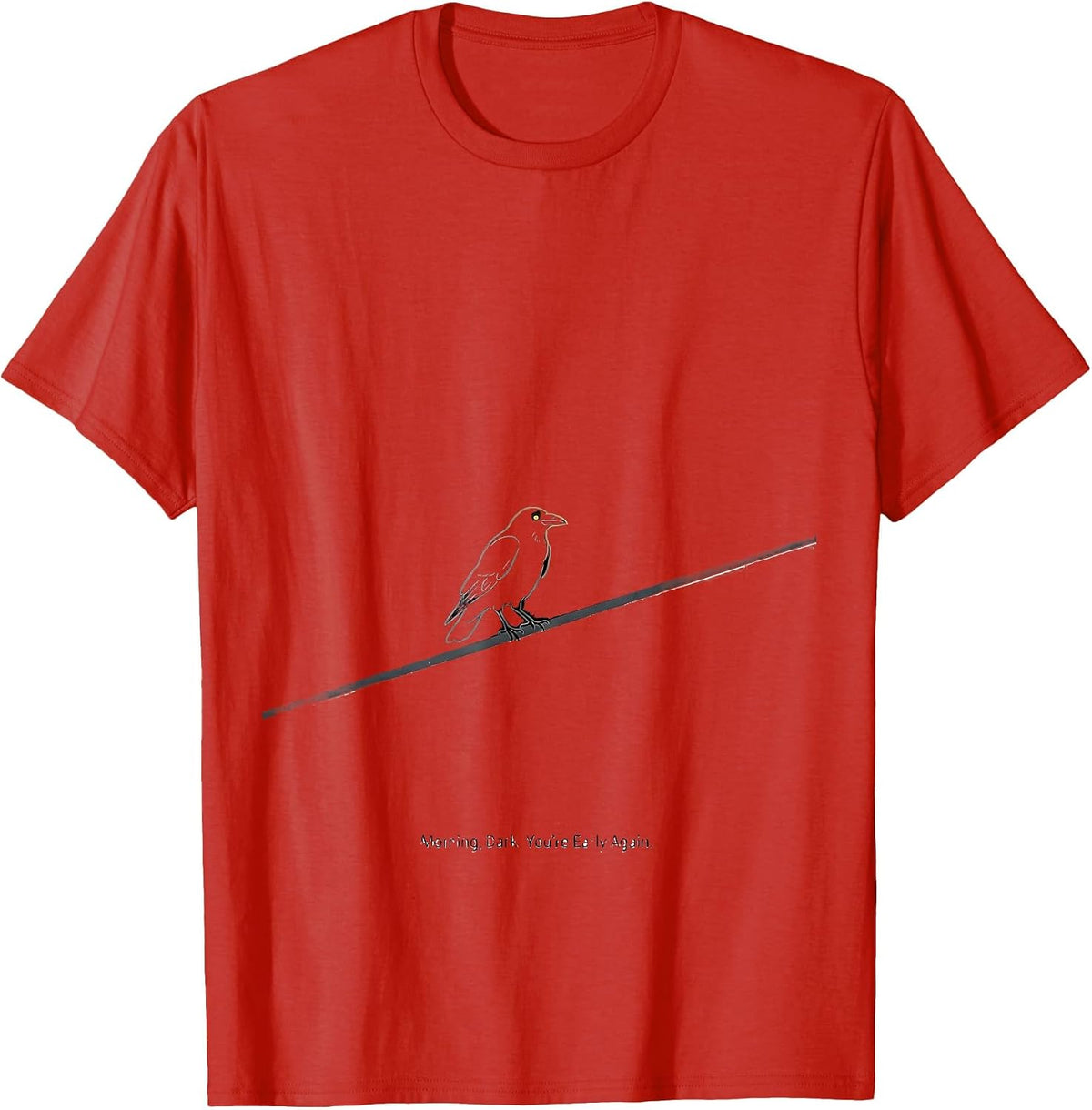 Men's Morning, Dark. You're Early Again Dark Humor Crow Raven Bird T-Shirt - Red