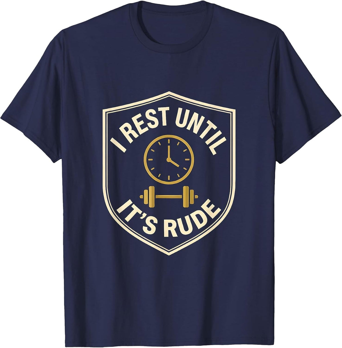 I Rest Until It's Rude Funny Gym Workout Weightlifting Humor T-Shirt - Navy Blue