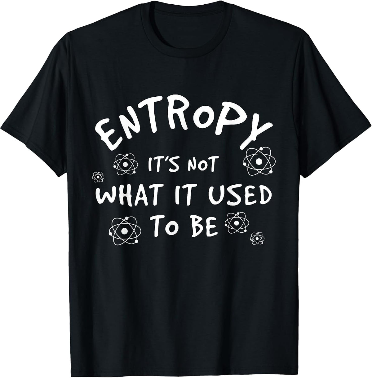 Physics - Funny Entropy T-Shirt - Black