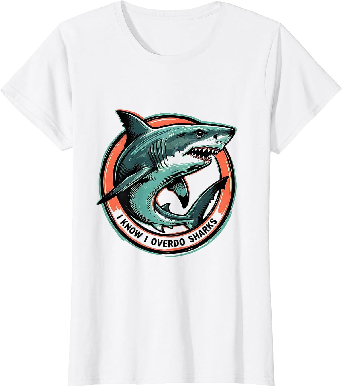 I Know I Overdo Sharks Funny Shark Lover Ocean Wildlife T-Shirt - White