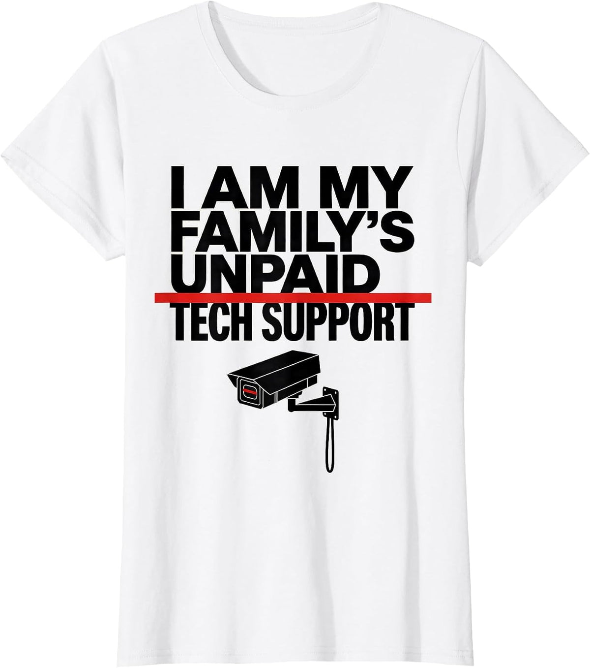 Women's I Am My Family's Unpaid Tech Support Funny Computer Engineer T-Shirt - White