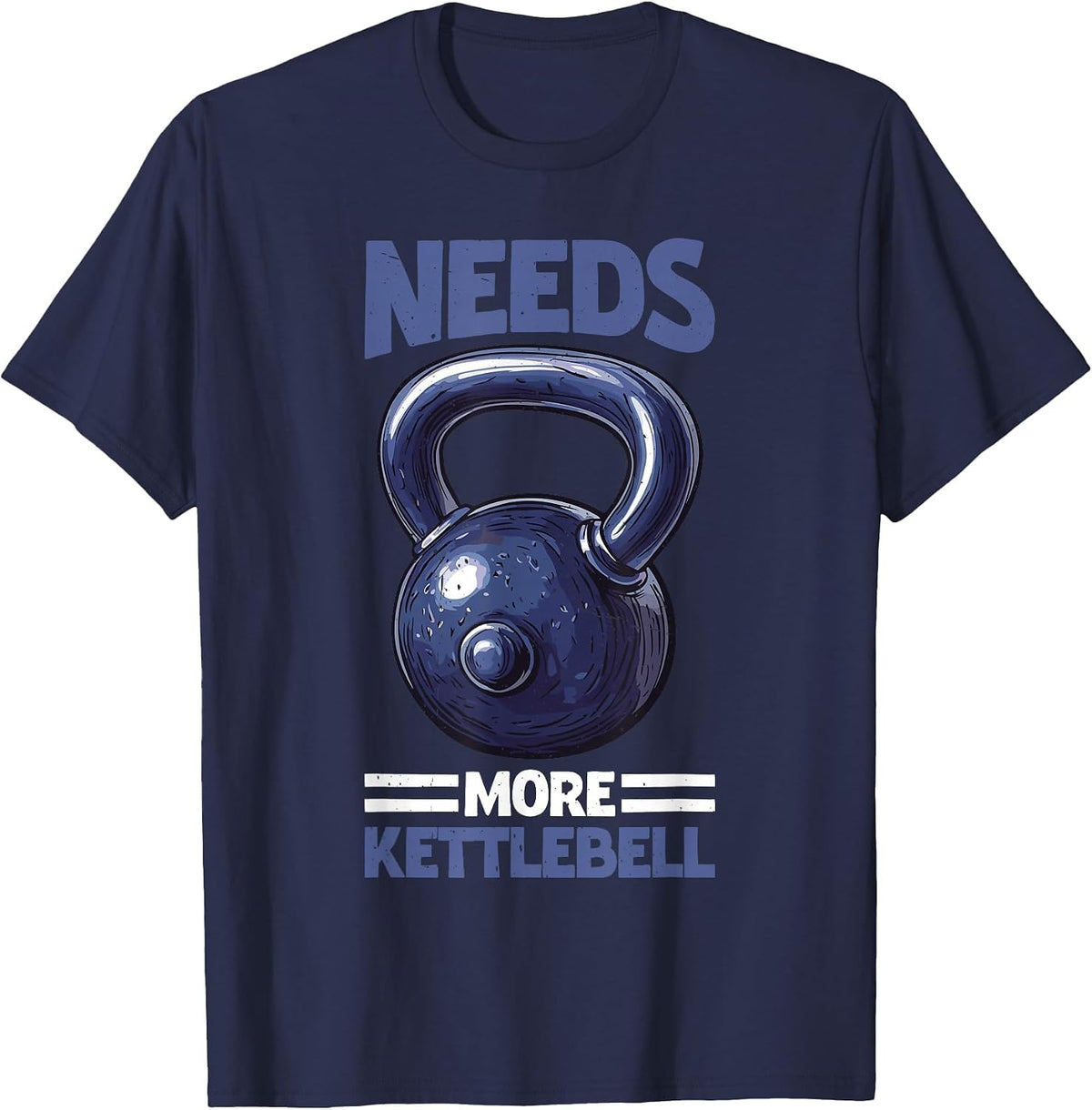 Needs More Kettlebell Strength Training Fitness - T-Shirt - Navy Blue