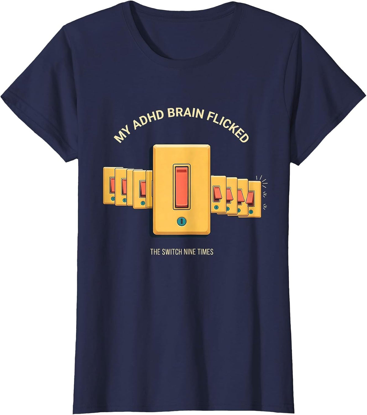 Women's My ADHD Brain Flicked The Switch Nine Times Neurodivergent T-Shirt - Navy Blue