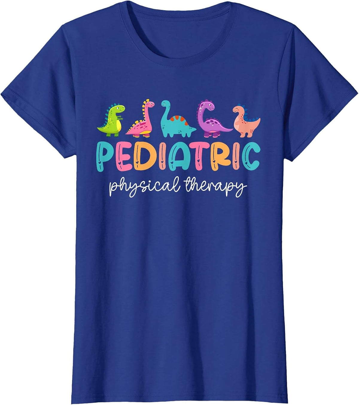 Pediatric Physical Therapist PT Therapy Cute Dinosaurs T-Shirt - Royal Blue