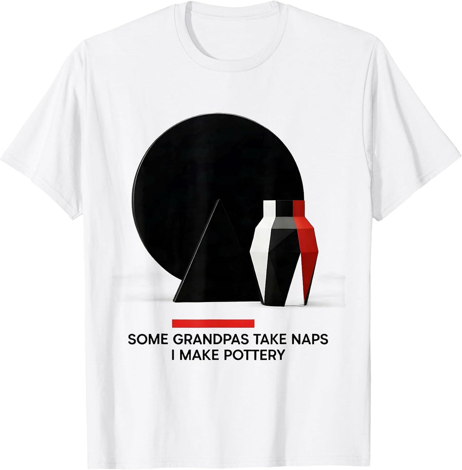 Men's Some Grandpas Take Naps I Make Pottery Funny Grandpa T-Shirt - White