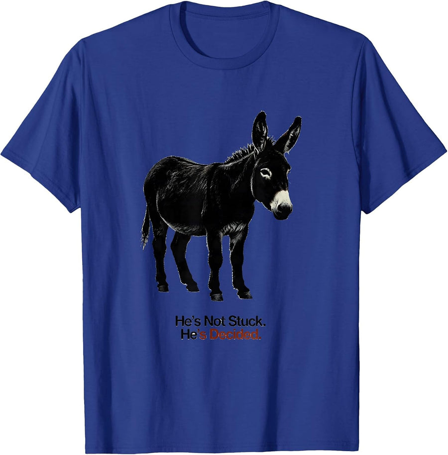 He's Not Stuck. He's Decided. Funny Donkey Lover Humor T-Shirt - Royal Blue