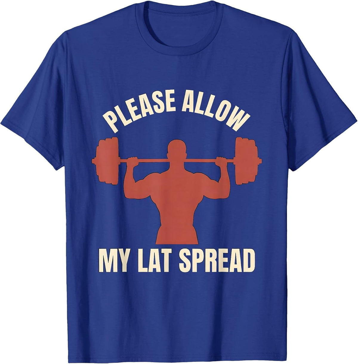 Men's Please Allow My Lat Spread Funny Gym Workout Weightlifting T-Shirt - Royal Blue