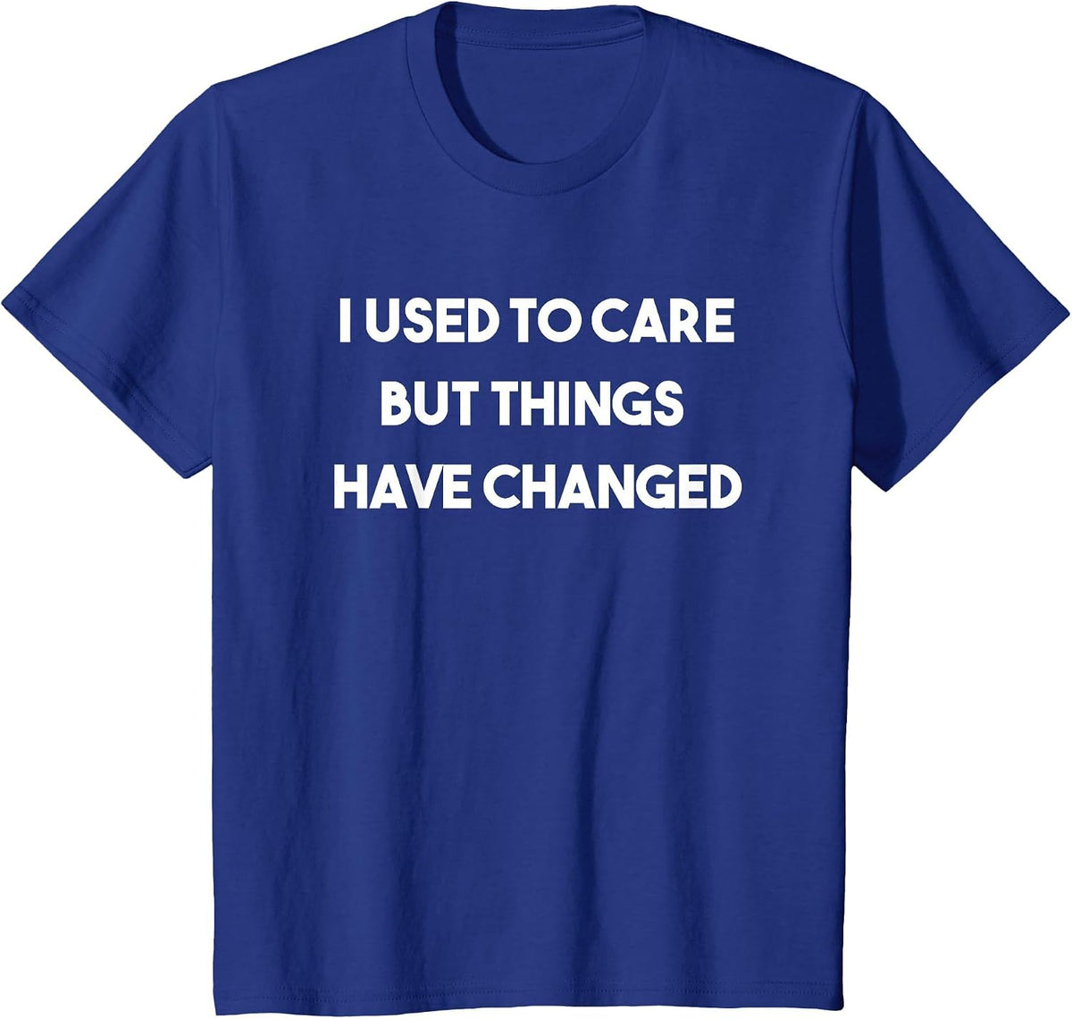 I Used to Care But Things Have Changed Classic Rock Shirt T-Shirt - Royal Blue