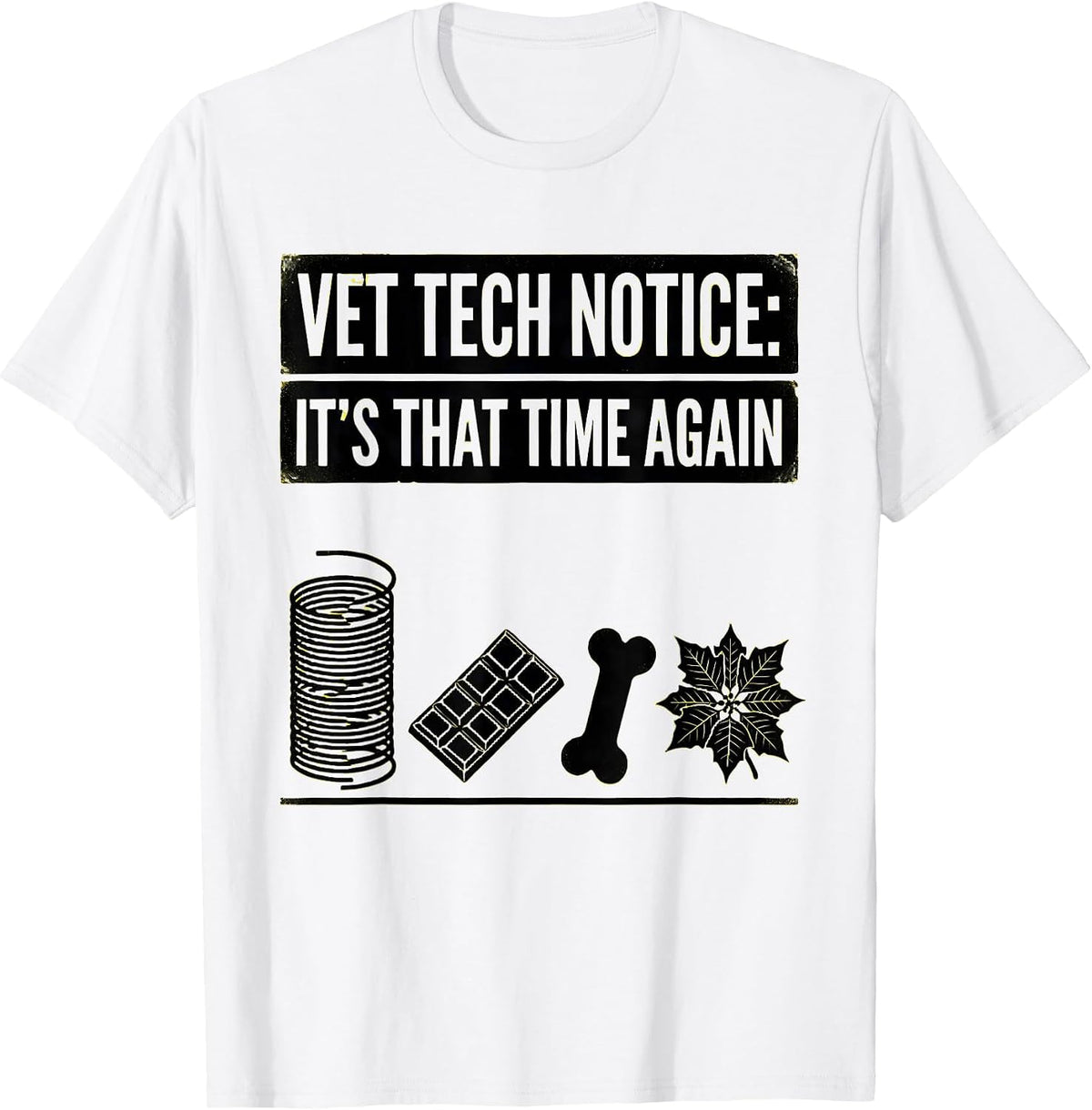 Men's Vet Tech Notice: It's That Time Again Funny Veterinary Staff T-Shirt - White