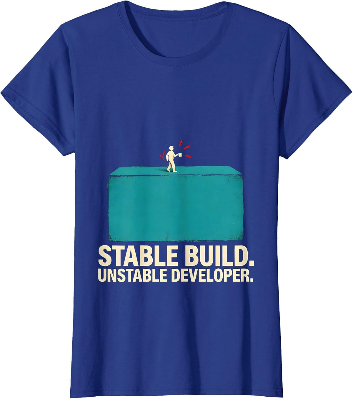 Women's Stable Build Unstable Developer Funny Programmer Gift T-Shirt - Royal Blue